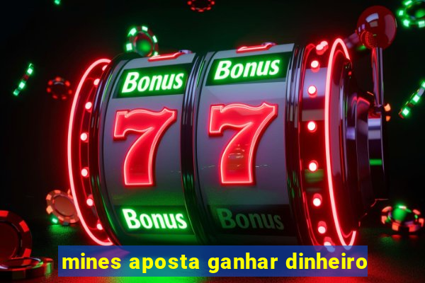 mines aposta ganhar dinheiro